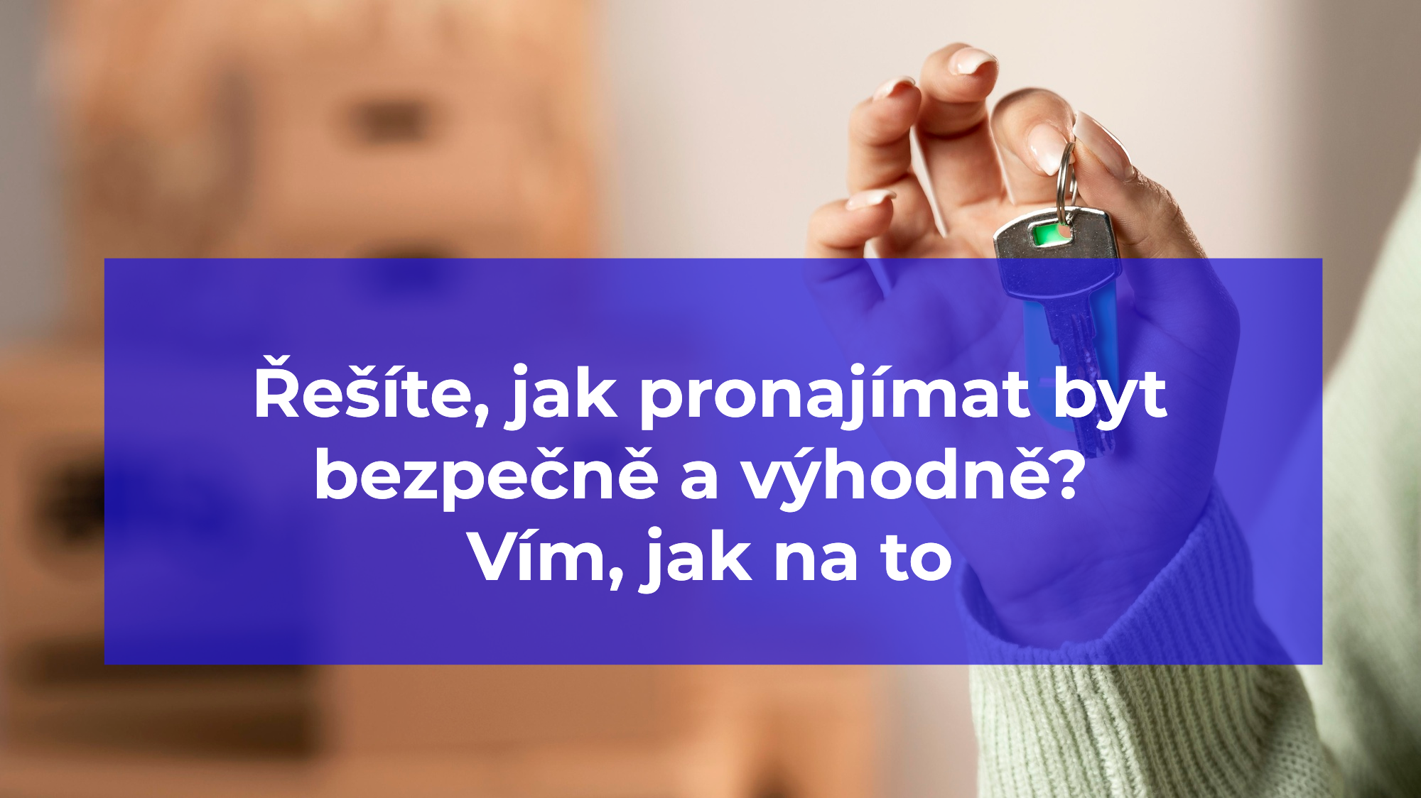 Řešíte, jak pronajímat byt bezpečně a výhodně? Vím, jak na to